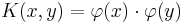 K(x,y)=\varphi(x)\cdot \varphi(y)