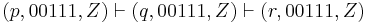 (p,00111,Z) \vdash (q,00111,Z) \vdash (r,00111,Z)