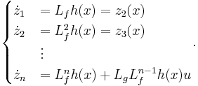 \begin{cases}\dot{z}_1 &= L_{f}h(x) = z_2(x)\\
\dot{z}_2 &= L_{f}^{2}h(x) = z_3(x)\\
&\vdots\\
\dot{z}_n &= L_{f}^{n}h(x) %2B L_{g}L_{f}^{n-1}h(x)u\end{cases}.