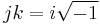 jk=i\sqrt{-1}