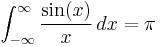 \int_{-\infty}^{\infty} \frac{\sin(x)}{x}\,dx=\pi \!