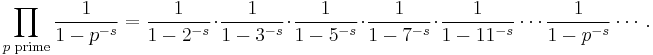 \prod_{p \text{ prime}} \frac{1}{1-p^{-s}} = \frac{1}{1-2^{-s}}\cdot\frac{1}{1-3^{-s}}\cdot\frac{1}{1-5^{-s}}\cdot\frac{1}{1-7^{-s}}\cdot\frac{1}{1-11^{-s}} \cdots \frac{1}{1-p^{-s}} \cdots.