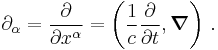 \partial_\alpha = \frac{\partial}{\partial x^{\alpha}} = \left( \frac{1}{c} \frac{\partial}{\partial t}, \boldsymbol{\nabla} \right) \,.