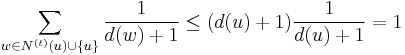 \sum_{w\in N^{(t)}(u)\cup\{u\}} \frac{1}{d(w)%2B1} \le (d(u)%2B1) \frac{1}{d(u)%2B1} = 1 