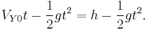 V_{Y0}t - \frac{1}{2}gt^2 = h - \frac{1}{2}gt^2.
