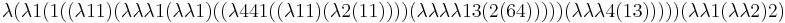 \lambda (\lambda 1 (1 ((\lambda 1 1) (\lambda \lambda \lambda 1 (\lambda \lambda 1) ((\lambda 4 4 1 ((\lambda 1 1) (\lambda 2 (1 1)))) (\lambda \lambda \lambda \lambda 1 3 (2 (6 4))))) (\lambda \lambda \lambda 4 (1 3))))) (\lambda \lambda 1 (\lambda \lambda 2) 2)