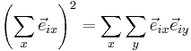 \left(\sum_{x}\vec{e}_{ix}\right)^2 = \sum_{x}\sum_{y}\vec{e}_{ix}\vec{e}_{iy}