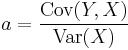 a={\operatorname{Cov}(Y,X) \over \operatorname{Var}(X)}