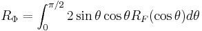 R_{\Phi}=\int_{0}^{\pi/2}2\sin \theta \cos \theta R_F(\cos \theta)d\theta