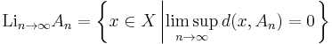 \mathop{\mathrm{Li}}_{n \to \infty} A_{n} = \left\{ x \in X \left| \limsup_{n \to \infty} d(x, A_{n}) = 0 \right. \right\}