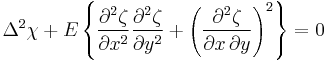 
\Delta^2\chi%2BE\left\{\frac{\partial^2\zeta}{\partial x^2}\frac{\partial^2\zeta}{\partial y^2}%2B\left(\frac{\partial^2\zeta}{\partial x \, \partial y}\right)^2\right\}=0
