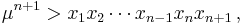 \mu^{n%2B1}>x_1x_2 \cdots x_{n-1} x_nx_{n%2B1}\,,