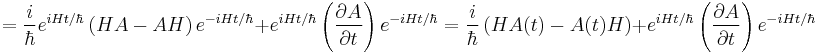  = {i \over \hbar } e^{iHt / \hbar} \left( H A - A H  \right) e^{-iHt / \hbar}  %2B e^{iHt / \hbar} \left(\frac{\partial A}{\partial t}\right) e^{-iHt / \hbar} = {i \over \hbar } \left( H A(t) - A(t) H \right)   %2B e^{iHt / \hbar} \left(\frac{\partial A}{\partial t}\right)e^{-iHt / \hbar}