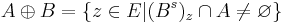 A  \oplus B = \{z \in E| (B^{s})_{z} \cap A\neq \varnothing\}