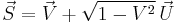 \,
\vec S = \vec V %2B \sqrt{1- V^2}\, \vec U
