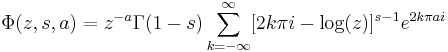 
\Phi(z,s,a)=z^{-a}\Gamma(1-s)\sum_{k=-\infty}^\infty
[2k\pi i-\log(z)]^{s-1}e^{2k\pi ai}
