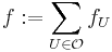 f:=\sum_{U\in\mathcal{O}}f_{U}\,