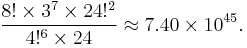 \frac{8! \times 3^7 \times 24!^2}{4!^6 \times 24} \approx 7.40 \times 10^{45}.