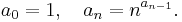 a_0 = 1,\quad  a_n = n^{a_{n - 1}}.\,