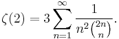 \zeta(2)=3\sum_{n=1}^{\infty}\frac{1}{n^{2}\binom{2n}{n}}.