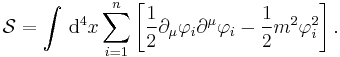  \mathcal{S} = \int \, \mathrm{d}^4 x \sum_{i=1}^n \left[ \frac{1}{2} \partial_\mu \varphi_i \partial^\mu \varphi_i - \frac{1}{2}m^2 \varphi_i^2 \right]. 