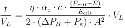 \frac{t}{V_L} = \frac{\eta\cdot\alpha_\text{c}\cdot c\cdot\frac{\left(E_\text{crit}-E\right)}{E_\text{crit}}}{2\cdot\left(\Delta P_H%2BP_e\right)\cdot A^2}\cdot V_L