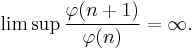 
\lim\sup \frac{\varphi(n%2B1)}{\varphi(n)}= \infty.
