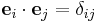  \mathbf{e}_i \cdot
   \mathbf{e}_j = \delta_{ij} 