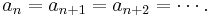 a_n = a_{n%2B1} = a_{n%2B2} = \cdots.