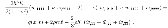 
   \begin{align}
   -\cfrac{2h^3E}{3(1-\nu^2)}& \left(w_{,1111} %2B \nu~w_{,2211} %2B 2(1-\nu)~w_{,1212} %2B  \nu~w_{,1122} %2B w_{,2222}\right) =  \\
    &  q(x,t) %2B 2\rho h\ddot{w} - \frac{2}{3}\rho h^3\left(\ddot{w}_{,11}%2B\ddot{w}_{,22} %2B \ddot{w}_{,33}\right) \,.
   \end{align}
