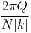  \frac {2 \pi Q}{N[k]} 