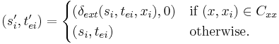  
(s_i', t_{ei}')= 
\begin{cases}
(\delta_{ext}(s_i, t_{ei}, x_i),0) & \text{if } (x, x_i) \in C_{xx}\\
(s_i, t_{ei}) & \text{otherwise}.
\end{cases}
