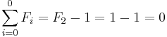 \sum_{i=0}^0 F_i = F_2 - 1 = 1 - 1 = 0