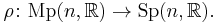 \rho\colon {\mathrm {Mp}}(n,{\mathbb R})\to {\mathrm {Sp}}(n,{\mathbb R}).\,