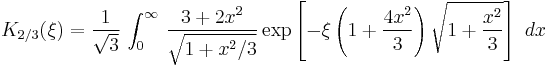  K_{2/3} (\xi) = \frac{1}{ \sqrt{3}} \,
\int_0^\infty \, \frac{3%2B2x^2}{\sqrt{1%2Bx^2/3}}
\exp  \left[- \xi  \left(1%2B\frac{4x^2}{3}\right) \sqrt{1%2B\frac{x^2}{3}} \right] \ dx 