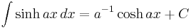 \int\sinh ax\,dx = a^{-1}\cosh ax %2B C