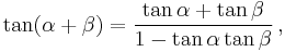 \tan ( \alpha %2B \beta ) = \frac{\tan \alpha %2B \tan \beta} {1 - \tan \alpha \tan \beta} \,,