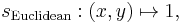 s_{\mathrm{Euclidean}}:(x, y) \mapsto 1,