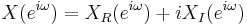 X(e^{i \omega}) = X_R(e^{i \omega}) %2B iX_I(e^{i \omega}) \!