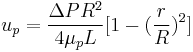  u_p=\frac{ \Delta P R^2}{ 4\mu_p L }[1-(\frac{r}{R})^2]