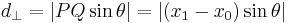 d_\perp = |PQ \sin \theta| = |(x_1 - x_0) \sin \theta| 