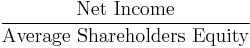 \frac{\mbox{Net Income}}{\mbox{Average Shareholders Equity}}