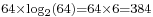 \scriptstyle 64\times\log_2(64) = 64\times6 = 384