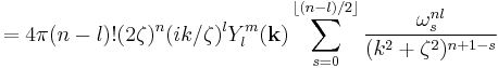 =4\pi (n-l)! (2\zeta)^n (ik/\zeta)^l Y_l^m({\mathbf{k}})
\sum_{s=0}^{\lfloor(n-l)/2\rfloor} \frac{\omega_s^{nl}}{(k^2%2B\zeta^2)^{n%2B1-s}}