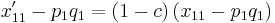 x_{11}' - p_1 q_1 = (1-c)\,(x_{11} - p_1 q_1)