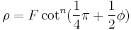 \rho = F \cot^{n} (\frac14 \pi %2B \frac12 \phi)