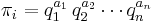 \pi_i=q_1^{a_1}\,q_2^{a_2}\cdots q_n^{a_n} \, 