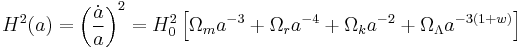 H^2(a) = \left(\frac{\dot{a}}{a}\right)^2 = H_0^2\left [ \Omega_m a^{-3} %2B \Omega_r a^{-4} %2B \Omega_k a^{-2} %2B \Omega_\Lambda a^{-3(1%2Bw)} \right ]