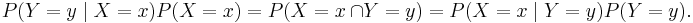 P(Y=y \mid X=x) P(X=x) = P(X=x\ \cap Y=y) = P(X=x \mid Y=y)P(Y=y).