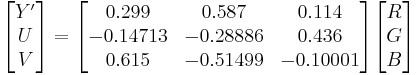 
\begin{bmatrix} Y' \\ U \\ V \end{bmatrix}
=
\begin{bmatrix}
  0.299   &  0.587   &  0.114 \\
 -0.14713 & -0.28886 &  0.436 \\
  0.615   & -0.51499 & -0.10001
\end{bmatrix}
\begin{bmatrix} R \\ G \\ B \end{bmatrix}
